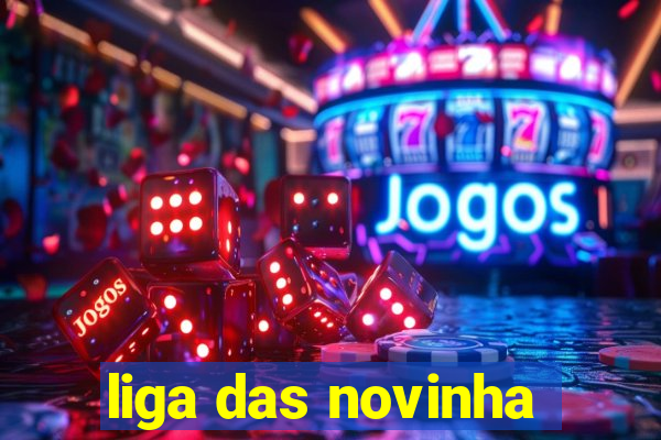 liga das novinha